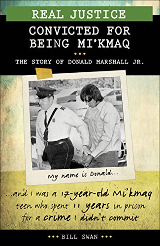 Beispielbild fr Real Justice: Convicted for Being Mi'kmaq: The story of Donald Marshall Jr. (Lorimer Real Justice) zum Verkauf von Wonder Book