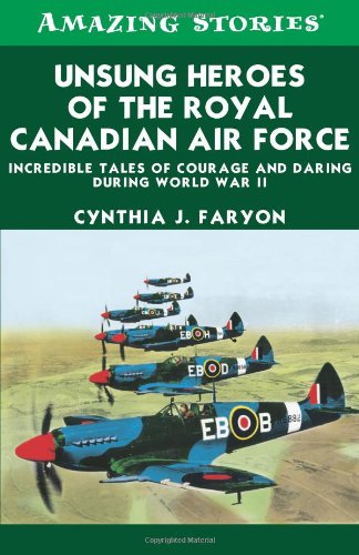 9781459406094: Unsung Heroes of the Rcaf: Incredible Tales of Courage and Daring During World War II (Amazing Stories)