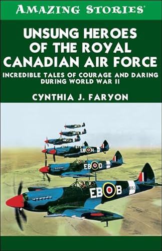 9781459406094: Unsung Heroes of the Rcaf: Incredible Tales of Courage and Daring During World War II