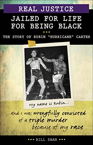 Imagen de archivo de Real Justice: Jailed for Life for Being Black : The Story of Rubin "Hurricane" Carter a la venta por Better World Books: West