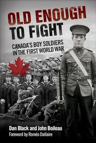 Stock image for Old Enough to Fight: Canada'S Boy Soldiers in the First World War for sale by THE SAINT BOOKSTORE