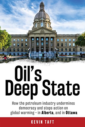 Stock image for Oil's Deep State : How the Petroleum Industry Undermines Democracy and Stops Action on Global Warming - in Alberta, and in Ottawa for sale by Better World Books: West