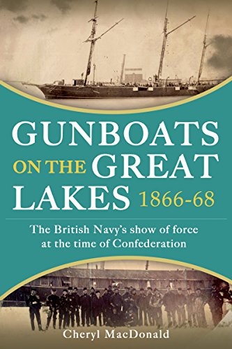 Beispielbild fr Gunboats on the Great Lakes 1866-68 : The British Navy's Show of Force at the Time of Confederation zum Verkauf von Better World Books