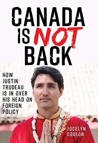 Stock image for Canada Is Not Back : How Justin Trudeau Is in over His Head on Foreign Policy for sale by Better World Books: West