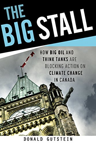 Stock image for The Big Stall: How big oil and think tanks are blocking action on climate change in Canada for sale by GF Books, Inc.