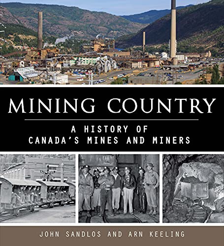 Stock image for Mining Country : A History of Canada's Mines and Miners for sale by Better World Books