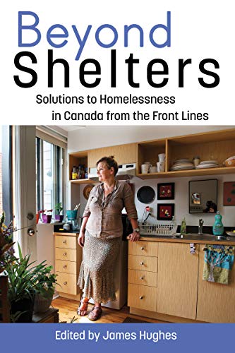 Beispielbild fr Beyond Shelters: Solutions to Homelessness in Canada from the Front Lines zum Verkauf von More Than Words