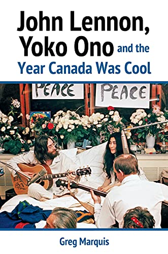 Stock image for John Lennon, Yoko Ono and the Year Canada Was Cool for sale by Blackwell's