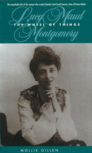 Stock image for The Wheel of Things: A Biography of Lucy Maud Montgomery (Goodread Biographies) for sale by Half Price Books Inc.