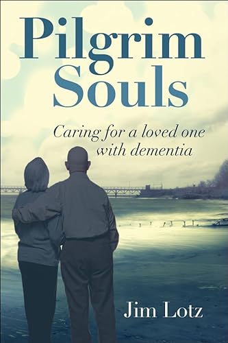 Stock image for Pilgrim Souls: Caring for a Loved One with Dement for sale by Russell Books