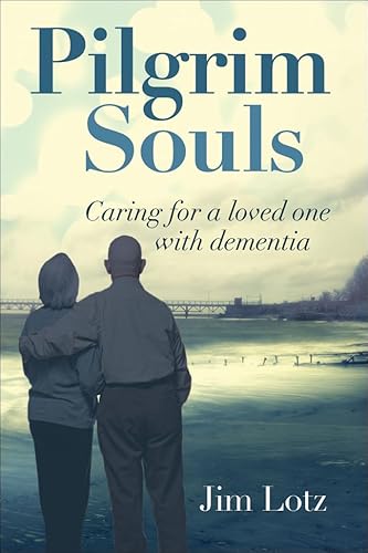9781459502765: Pilgrim Souls: Caring for a Loved One with Dementia