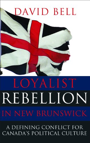 Stock image for Loyalist Rebellion in New Brunswick A Defining Conflict for Canada's Political Culture for sale by PBShop.store UK