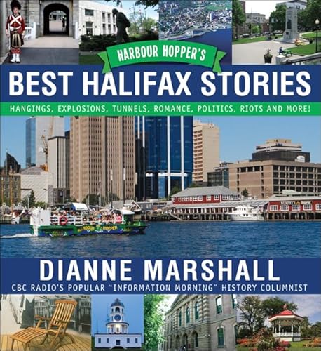 Beispielbild fr Harbour Hopper's Best Halifax Stories: Hangings, Explosions, Tunnels, Romance, Politics, Riots and More! zum Verkauf von ThriftBooks-Dallas