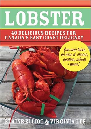 Beispielbild fr Lobster: 40 Delicious Recipes for Canada's East Coast Delicacy zum Verkauf von ThriftBooks-Dallas