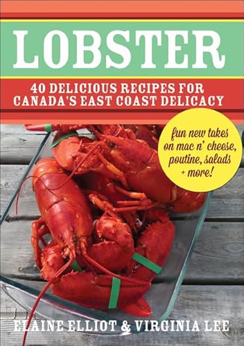 Stock image for Lobster: 40 Delicious Recipes for Canada's East Coast Delicacy for sale by ThriftBooks-Dallas