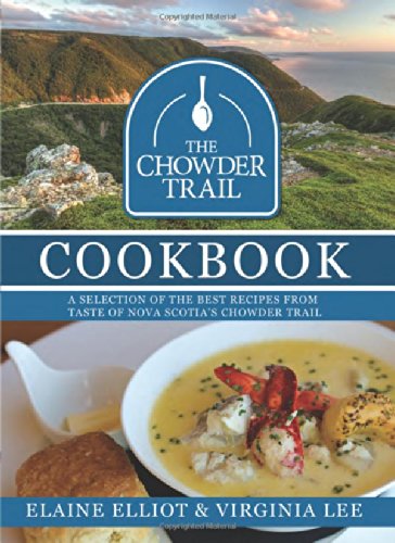 Imagen de archivo de The Chowder Trail Cookbook: A selection of the best recipes from Taste of Nova Scotias Chowder Trail a la venta por Goodwill
