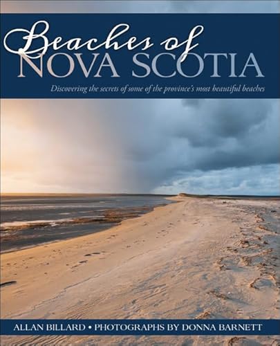 Beispielbild fr Beaches of Nova Scotia: Discovering the Secrets of Some of the Province's Most Beautiful Beaches zum Verkauf von ThriftBooks-Reno