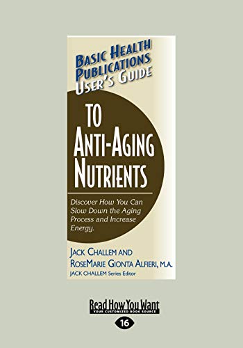 Stock image for Basic Health Publications User's Guide to Anti-Aging Nutrients: Discover How You Can Slow Down the Aging Process and Increase Energy for sale by Revaluation Books