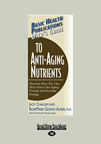 9781459603370: Basic Health Publications User's Guide to Anti-Aging Nutrients: Discover How You Can Slow Down the Aging Process and Increase Energy