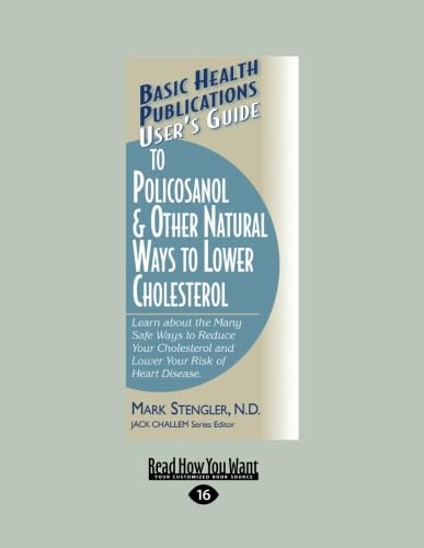 9781459603394: Basic Health Publications User's Guide to Policosanol and Other Natural Ways to Lower Cholesterol: Learn about the Many Safe Ways to Reduce Your Cholesterol and Lower Your Risk of Heart Disease.