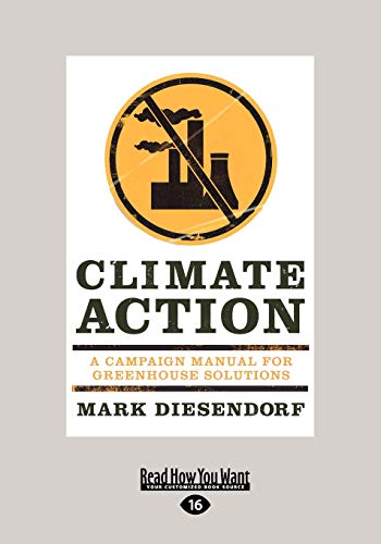 Beispielbild fr Climate Action: A Campaign Manual for Greenhouse Solutions (Large Print 16pt) zum Verkauf von Revaluation Books