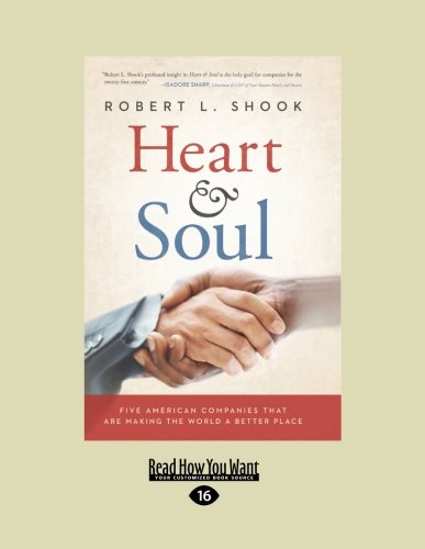 Heart & Soul: Five American Companies That Are Making the World a Better Place (Large Print 16pt) (9781459604087) by Robert L. Shook