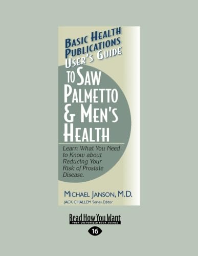Beispielbild fr User's Guide to Saw Palmetto & Men's Health: Learn What You Need to Know about Reducing Your Risk of Prostate Disease. (Large Print 16pt) zum Verkauf von Revaluation Books