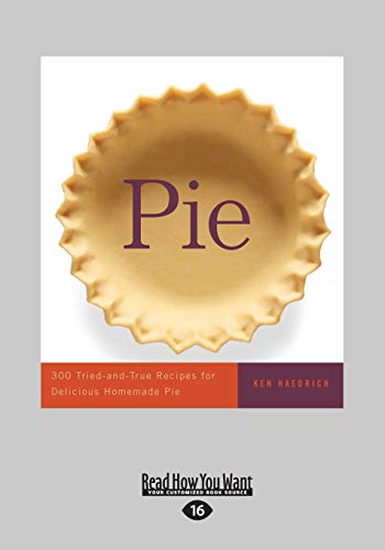 Stock image for Pie: 300 Tried-And-True Recipes for Delicious Homemade Pie (Large Print 16pt) for sale by Drew