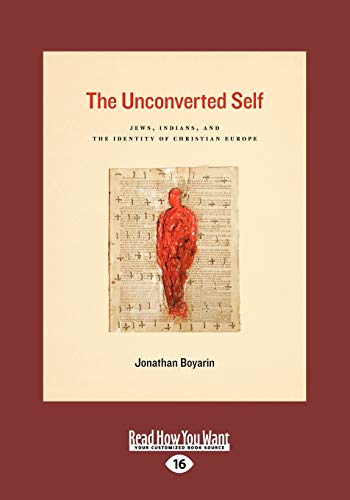 Beispielbild fr The Unconverted Self : Jews, Indians, and the Identity of Christian Europe zum Verkauf von Better World Books