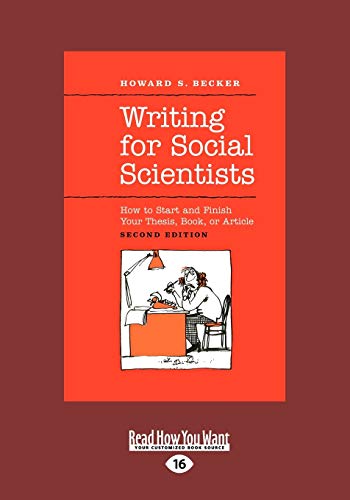 9781459605558: Writing for Social Scientists: How to Start and Finish Your Thesis, Book, or Article: How to Start and Finish Your Thesis, Book, or Article (Large Print 16pt)
