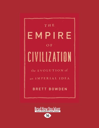 Imagen de archivo de The Empire of Civilization: The Evolution of an Imperial Idea a la venta por Revaluation Books