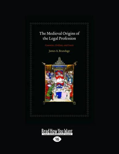 The Medieval Origins of the Legal Profession (Large Print 16pt), Volume 1 (9781459605800) by Brundage, James A.