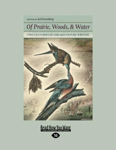 Of Prairie, Woods, & Water: Two Centuries of Chicago Nature Writing (Large Print 16pt) - Greenberg, Joel