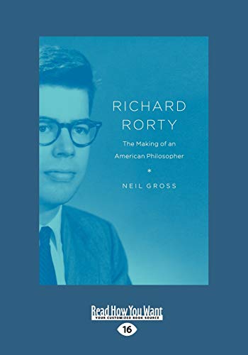 Stock image for Richard Rorty: The Making of an American Philosopher for sale by Revaluation Books