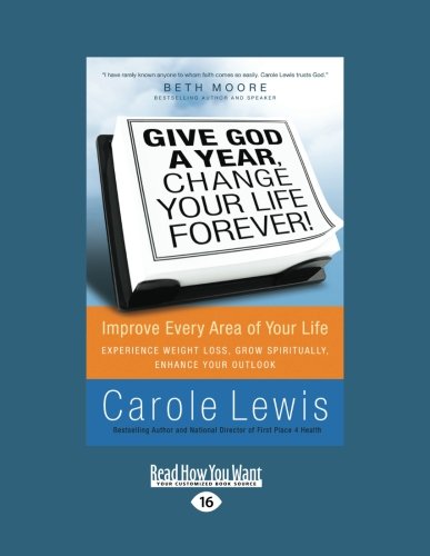 9781459606715: Give God a Year, Change Your Life Forever: (Large Print 16pt): Improve Every Area of Your Life