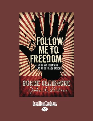 9781459607033: Follow Me to Freedom: Leading and Following as an Ordinary Radical (Large Print 16pt)