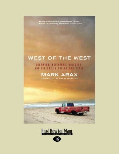 West of the West: DREAMERS, BELIEVERS, BUILDERS, (Large Print 16pt) (9781459613645) by Mark Arax