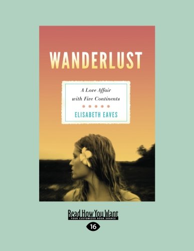 9781459614529: Wanderlust: A Love Affair with Five Continents