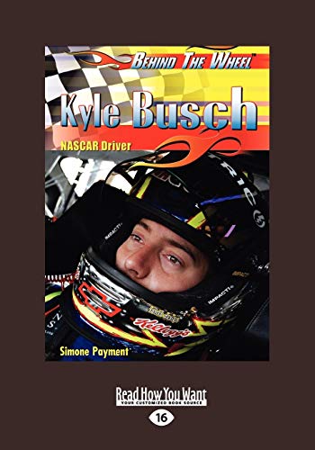 Kyle Busch: Nascar Driver: Nascar Driver (Behind the Wheel) (9781459614680) by Payment, Simone