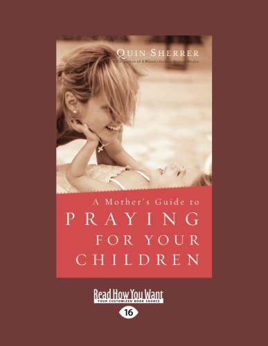 A Mother's Guide to Praying for Your Children (Large Print 16pt) (9781459614703) by Sherrer, Quin