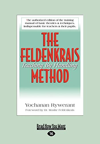 Beispielbild fr The Feldenkrais Method: Teaching by Handling (Large Print 16pt) zum Verkauf von Books Unplugged