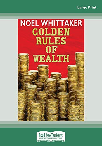 Golden Rules of Wealth (Large Print 16pt) (9781459616806) by Whittaker, Noel