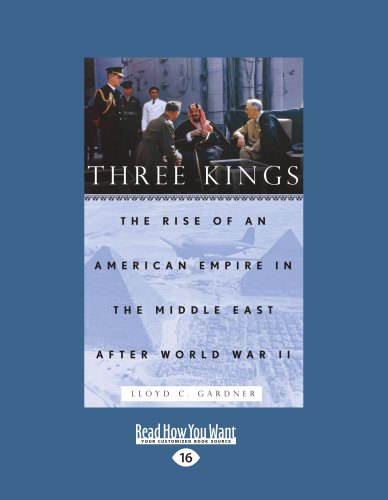 9781459617759: Three Kings: The Rise of an American Empire in the Middle East After World War II (Large Print 16pt)