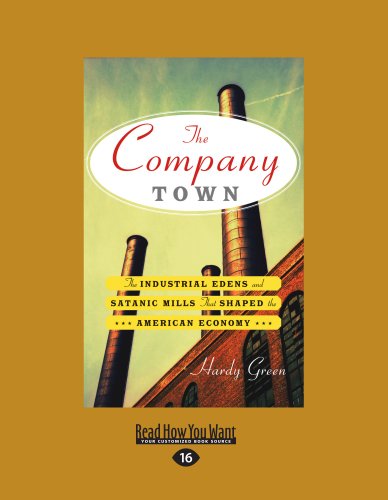 9781459618817: The Company Town:: The Industrial Edens and Satanic Mills That Shaped the American Economy