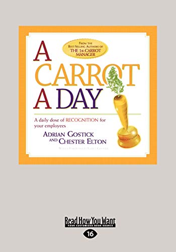 Beispielbild fr A Carrot A Day : A Daily Dose of Recognition for Your Employees zum Verkauf von Better World Books