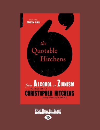 9781459624030: The Quotable Hitchens: From Alcohol to Zionism--The Very Best of Christopher Hitchens