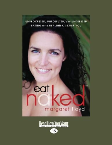 Stock image for Eat Naked: Unprocessed, Unpolluted, and Undressed Eating for a Healthier, Sexier You for sale by Book Deals