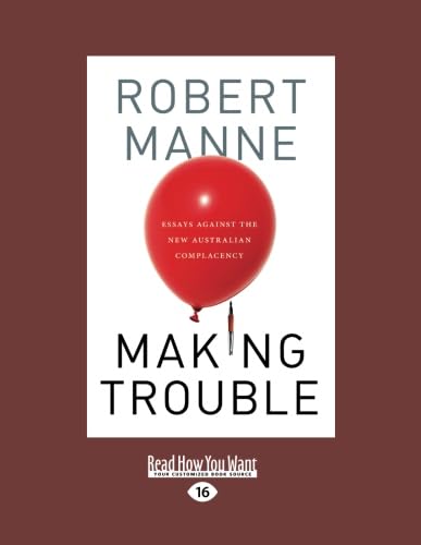Stock image for Making Trouble: Essays against the New Australian Complacency for sale by Revaluation Books