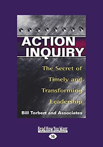 Beispielbild fr Action Inquiry: The Secret of Timely and Transforming Leadership zum Verkauf von GF Books, Inc.