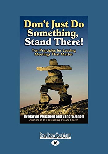 Stock image for Don't Just Do Something, Stand There!: Ten Principles for Leading Meetings That Matter for sale by Books Unplugged